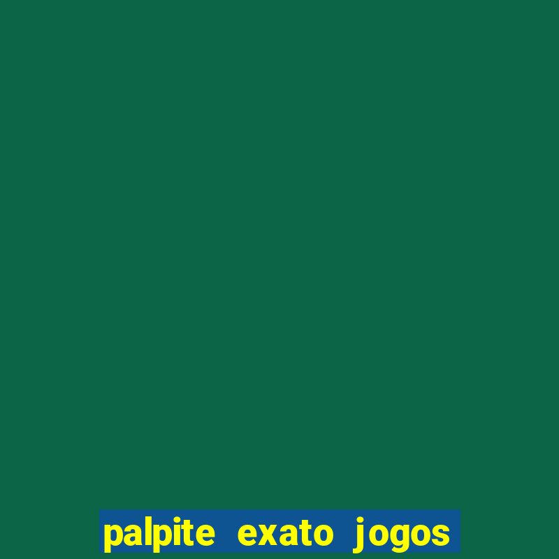 palpite exato jogos de hoje